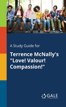 A Study Guide for Terrence McNally's "Love! Valour! Compassion!"-9781375383721