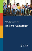 A Study Guide for Ha Jin's "Saboteur"-9781375387354