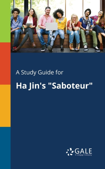 A Study Guide for Ha Jin's "Saboteur"-9781375387354