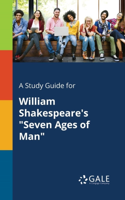 A Study Guide for William Shakespeare's "Seven Ages of Man"-9781375387712