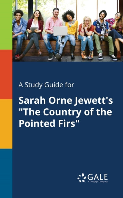 A Study Guide for Sarah Orne Jewett's "The Country of the Pointed Firs"-9781375390378