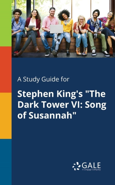 A Study Guide for Stephen King's "The Dark Tower VI : Song of Susannah"-9781375390484