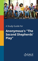 A Study Guide for Anonymous's "The Second Shepherds' Play"-9781375393478