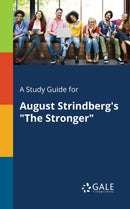 A Study Guide for August Strindberg's "The Stronger"-9781375393829