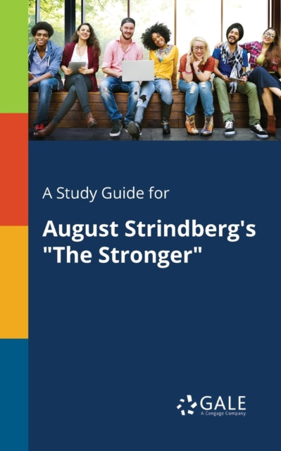 A Study Guide for August Strindberg's "The Stronger"-9781375393829