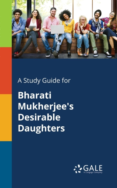 A Study Guide for Bharati Mukherjee's Desirable Daughters-9781375398121