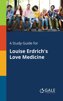 A Study Guide for Louise Erdrich's Love Medicine-9781375398619