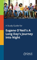 A Study Guide for Eugene O'Neil's A Long Day's Journey Into Night-9781375399227