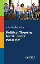 A Study Guide for Political Theories for Students : Pacifism-9781375400350