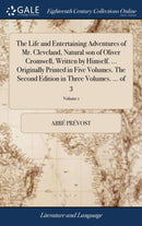 The Life and Entertaining Adventures of Mr. Cleveland, Natural son of Oliver Cromwell, Written by Himself. ... Originally Printed in Five Volumes. The Second Edition in Three Volumes. ... of 3; Volume-9781379433873