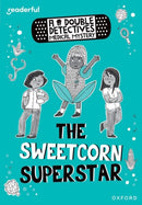 Readerful Rise: Oxford Reading Level 8: A Double Detectives Medical Mystery: The Sweetcorn Superstar-9781382043588