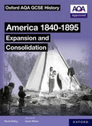 Oxford AQA GCSE History (9-1): America 1840-1895: Expansion and Consolidation Student Book-9781382044073