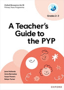 Oxford Resources for IB: A Teacher's Guide to the PYP (Grades 2-3)-9781382048521