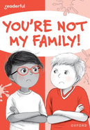 Readerful Rise: Oxford Reading Level 7: You're Not My Family!-9781382064637