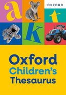 Oxford Children''s Thesaurus: Build vocabulary skills for ages 8+ with age-appropriate synonyms (Oxford Children''s Dictionaries)