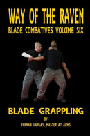 Way of the Raven Blade Combative Volume Six : Blade Grappling-9781387036721