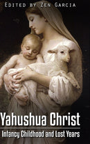 Yahushua Christ: Infancy Childhood  And Lost Years-9781387465941