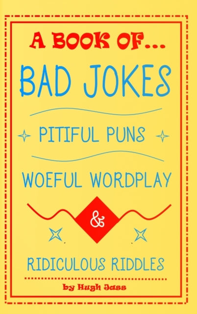 A Book of Bad Jokes, Pitiful Puns, Woeful Wordplay and Ridiculous Riddles (Hardcover)-9781387763528