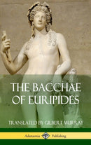 The Bacchae of Euripides (Hardcover)-9781387771400