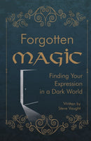 Forgotten Magic : Finding Your Expression in a Dark World-9781387799107