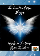 Angels In The House : The Traveling Coffee Shoppe-9781387848362