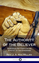 The Authority of the Believer : Principles Set Forth in the Epistle to the Ephesians (Hardcover)-9781387871070