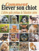 Comment elever son chiot : l'ultime guide de l'education canine-9781393249030