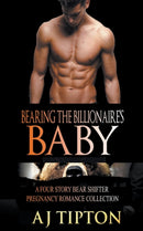 Bearing the Billionaire's Baby : A Four Story Bear Shifter Pregnancy Romance Collection-9781393331353