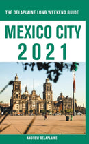 Mexico City - The Delaplaine 2021 Long Weekend Guide-9781393576594