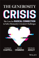 The Generosity Crisis : The Case for Radical Connection to Solve Humanity's Greatest Challenges-9781394150571