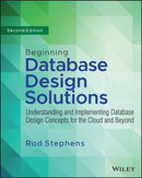 Beginning Database Design Solutions : Understanding and Implementing Database Design Concepts for the Cloud and Beyond-9781394155729