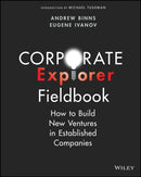 Corporate Explorer Fieldbook : How to Build New Ventures In Established Companies-9781394159222