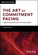 The Art of Commitment Pacing : Engineering Allocations to Private Capital-9781394159604