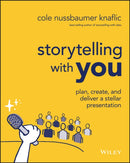 Storytelling with You : Plan, Create, and Deliver a Stellar Presentation-9781394160303