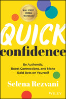 Quick Confidence : Be Authentic, Boost Connections, and Make Bold Bets on Yourself-9781394160945