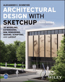 Architectural Design with SketchUp – 3D Modeling, Extensions, BIM, Rendering, Making, Scripting, and  LayOut, Third Edition
