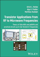 Transistor Applications from RF to Microwave Frequencies : Theory of SiGe HBTs and pHEMTs and Practical Circuits Up to Sub Terahertz Frequencies-9781394162000