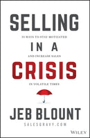 Selling in a Crisis : 55 Ways to Stay Motivated and Increase Sales in Volatile Times-9781394162352