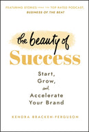 The Beauty of Success – Start, Grow, and Accelerate Your Brand