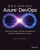 Beginning Azure DevOps : Planning, Building, Testing, and Releasing Software Applications on Azure-9781394165889