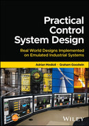 Practical Control System Design – Real World Designs implemented on Emulated Industrial Systems