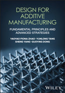 Design for Additive Manufacturing : Fundamental Principles and Advanced Strategies-9781394168408