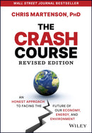 The Crash Course – An Honest Approach to Facing the Future of Our Economy, Energy, and Environment  , Revised Edition