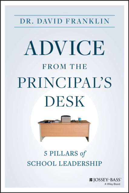 Advice from the Principal's Desk : 5 Pillars of School Leadership-9781394170883
