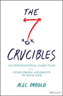 The Seven Crucibles : An Inspirational Game Plan for Overcoming Adversity in Your Life-9781394171385