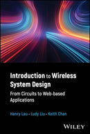 Introduction to Wireless System Design: From Circu its to Web–based Applications