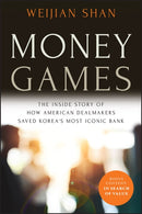 Money Games : The Inside Story of How American Dealmakers Saved Korea's Most Iconic Bank-9781394172573