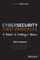 Cybersecurity First Principles: A Reboot of Strategy and Tactics-9781394173082