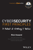Cybersecurity First Principles – A Reboot of Strategy and Tactics