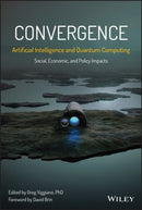 Convergence: Artificial Intelligence and Quantum Computing : Social, Economic, and Policy Impacts-9781394174102